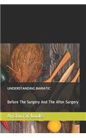 Understanding Bariatic: Before The Surgery And The After Surgery