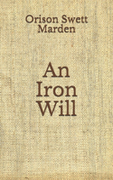 An Iron Will: (Aberdeen Classics Collection)