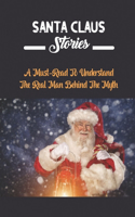 Santa Claus Stories: A Must-Read To Understand The Real Man Behind The Myth