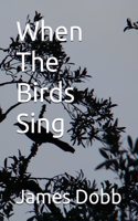 When The Birds Sing