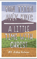 Yon Titan Ave'k Kris - A Little Time With Christ
