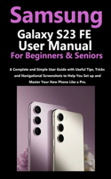 Samsung Galaxy S23 FE User Manual for Beginners and Seniors
