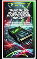 "Trading Brillante: Descubre El Poder de Las Opciones Binarias Maestras". Colección Opciones Binarias Maestras Tomo 5: ¡Eleva Tus Operaciones Con Torres Gemelas, Tres M(5 Opciones Binarias Maestras Descubre las 18 Estrategias Probabilisticas Para Triunfar en el Trading)