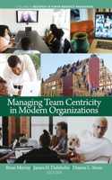 Managing Team Centricity in Modern Organizations