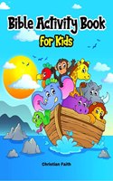 Bible Activity Book for Kids : A Bible Themed Puzzle Book for Children Ages 5+ Including Mazes, Spot the Difference, Coloring, Dot-to-Dots, and many more