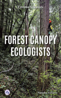 Forest Canopy Ecologists: (Extreme Scientists)