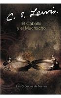 Caballo Y El Muchacho: The Horse and His Boy (Spanish Edition)