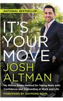 It's Your Move: My Million Dollar Method for Taking Risks with Confidence and Succeeding at Work and Life: My Million Dollar Method for Taking Risks With Confidence and Succeeding at Work and Life