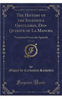 The History of the Ingenious Gentleman, Don Quixote of La Mancha, Vol. 2 of 5: Translated from the Spanish (Classic Reprint)