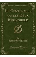 Le Centenaire, Ou Les Deux Bï¿½ringheld, Vol. 1 (Classic Reprint)