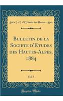 Bulletin de la Société d'Études des Hautes-Alpes, 1884, Vol. 3 (Classic Reprint)