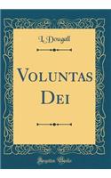 Voluntas Dei (Classic Reprint)