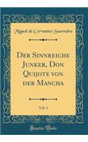 Der Sinnreiche Junker, Don Quijote von der Mancha, Vol. 1 (Classic Reprint)