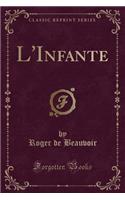 L'Infante (Classic Reprint)
