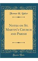 Notes on St. Martin's Church and Parish (Classic Reprint)