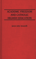 Academic Freedom and Catholic Higher Education