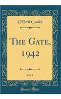 The Gate, 1942, Vol. 4 (Classic Reprint)