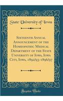 Sixteenth Annual Announcement of the Homeopathic Medical Department of the State University of Iowa, Iowa City, Iowa, 1892/93-1896/97 (Classic Reprint)