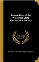 Transactions of the Wisconsin State Horticultural Society