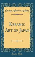 Keramic Art of Japan (Classic Reprint)