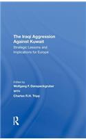 The Iraqi Aggression Against Kuwait