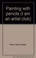 Painting with Pencils (I am an Artist Club)
