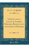 Opinion Sur La Loi Du 9 FlorÃ©al Dernier, Relative Aux Ascendans d'Ã?migrÃ©s (Classic Reprint)