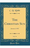 The Christian Sun, Vol. 74: January 4, 1922 (Classic Reprint)
