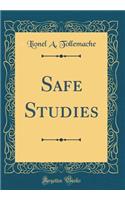 Safe Studies (Classic Reprint)