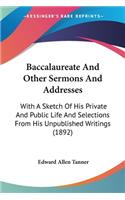 Baccalaureate And Other Sermons And Addresses