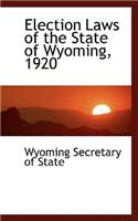 Election Laws of the State of Wyoming, 1920