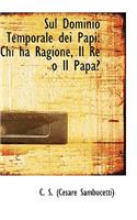 Sul Dominio Temporale Dei Papi: Chi Ha Ragione, Il Re O Il Papa?