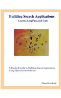 Building Search Applications: Lucene, LingPipe, and Gate: Lucene, Lingpipe, and Gate(English)