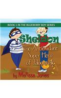 Sheldon, the Antioxidant Super Hero of Jaloonsville: Book 1 in the Blueberry Boy Series