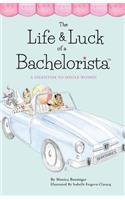 Life & Luck Of A Bachelorista