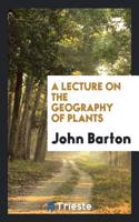 Lecture on the Geography of Plants