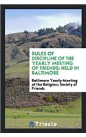 Rules of Discipline of the Yearly Meeting of Friends: Held in Baltimore