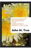 Transactions of the Wisconisn State Agricultural Society, Vol. XXXII