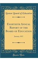 Eightieth Annual Report of the Board of Education: January, 1917 (Classic Reprint)