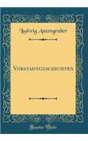 Vorstadtgeschichten (Classic Reprint)