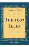 The 1903 Illio (Classic Reprint)