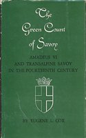 The Green Count of Savoy: Amedeus VI and Transalpine Savoy in the Fourteenth-Century