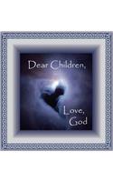 Dear Children, Love God