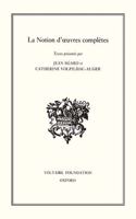 La Notion d'œuvres complètes: (370 Oxford University Studies in the Enlightenment)
