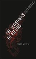 Economics of Killing: How the West Fuels War and Poverty in the Developing World