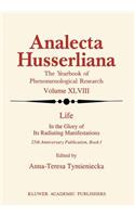 Life in the Glory of Its Radiating Manifestations: 25th Anniversary Publication Book I(48 Analecta Husserliana)