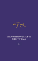 Correspondence of John Tyndall, Volume 4