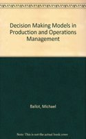 Decision Making Models in Production and Operations Management