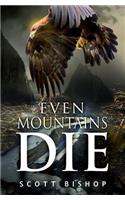 Even Mountains Die