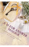 A is for Answer Magick
